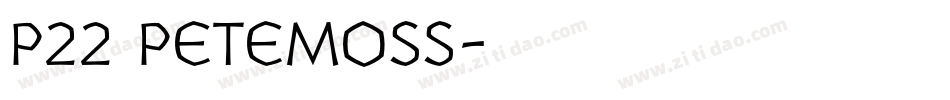 P22 Petemoss字体转换